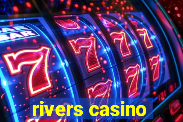 rivers casino