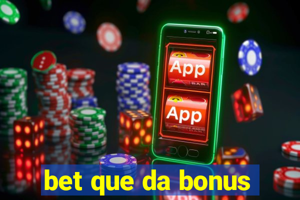 bet que da bonus