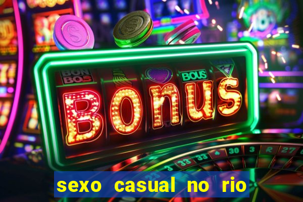 sexo casual no rio de janeiro