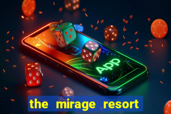 the mirage resort and casino