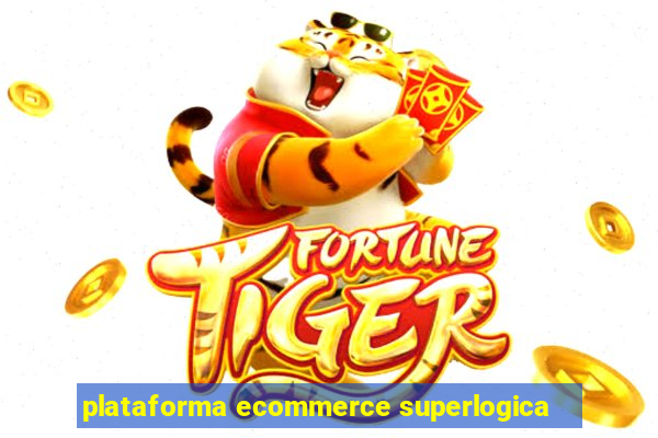 plataforma ecommerce superlogica