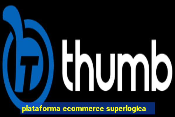 plataforma ecommerce superlogica