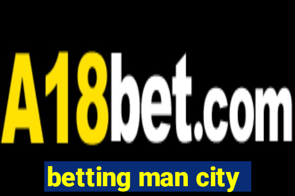 betting man city