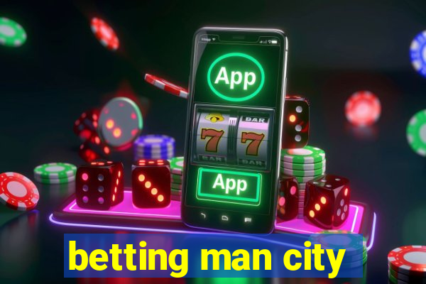 betting man city