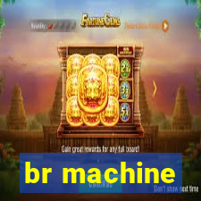 br machine