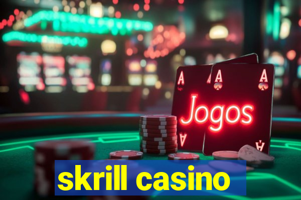 skrill casino