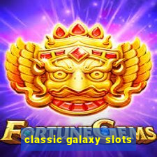 classic galaxy slots