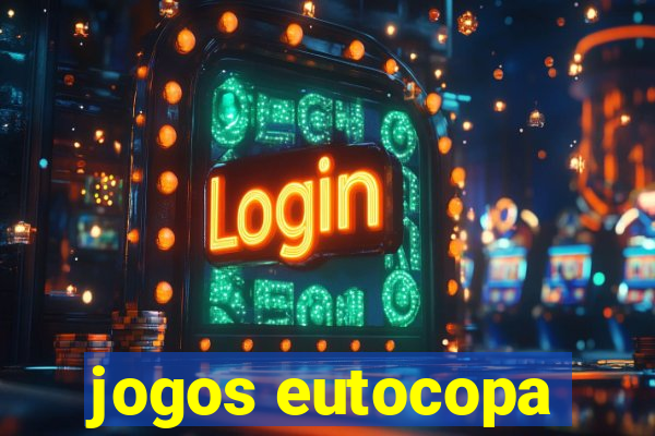 jogos eutocopa