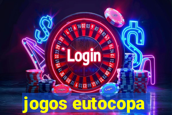 jogos eutocopa