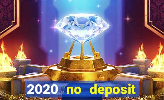 2020 no deposit casino bonus