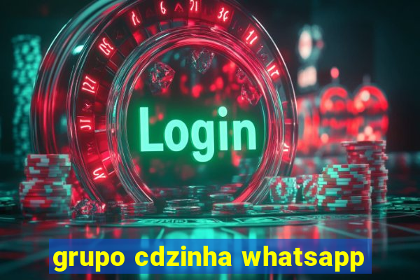 grupo cdzinha whatsapp