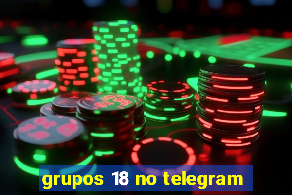 grupos 18 no telegram