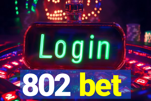 802 bet