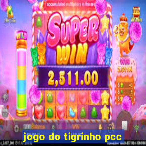 jogo do tigrinho pcc