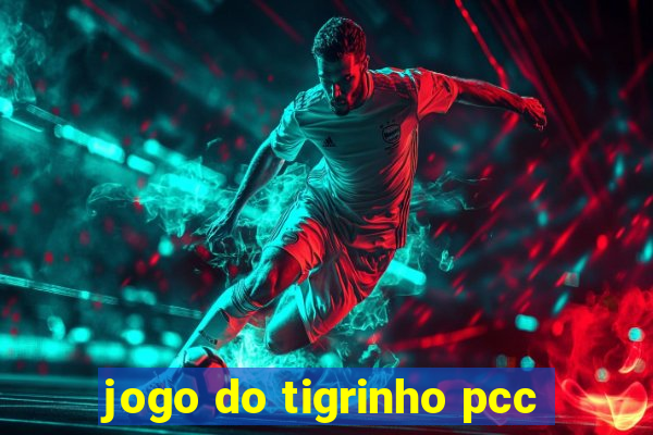 jogo do tigrinho pcc