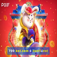 700 bet.com é confiável