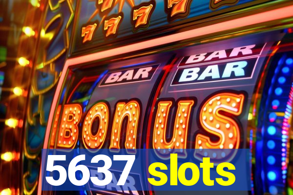 5637 slots