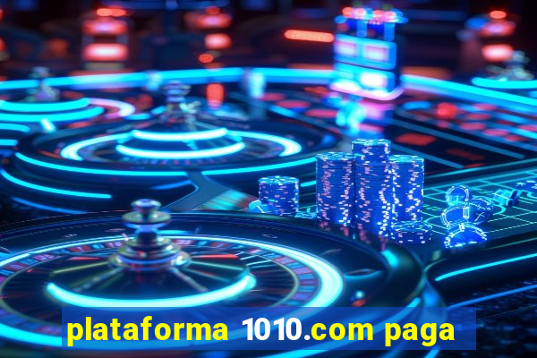 plataforma 1010.com paga