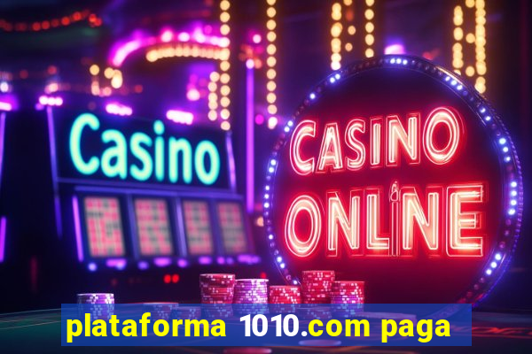 plataforma 1010.com paga