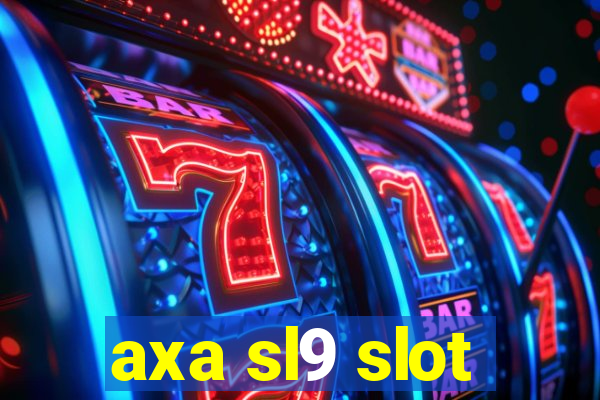 axa sl9 slot