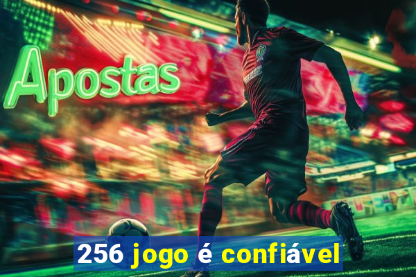 256 jogo é confiável