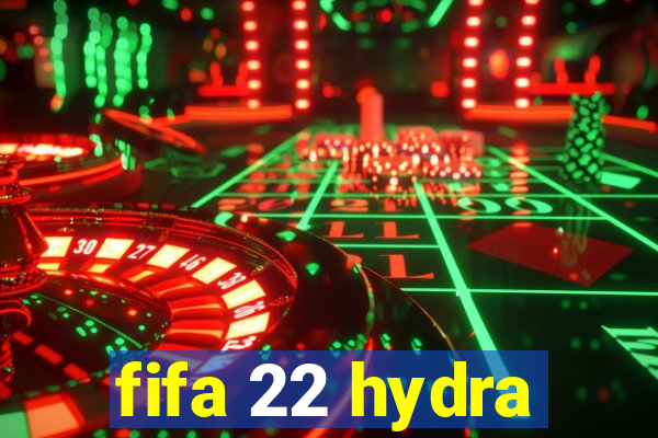 fifa 22 hydra