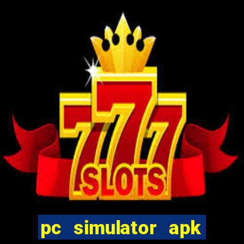 pc simulator apk dinheiro infinito