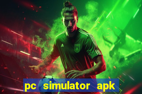 pc simulator apk dinheiro infinito