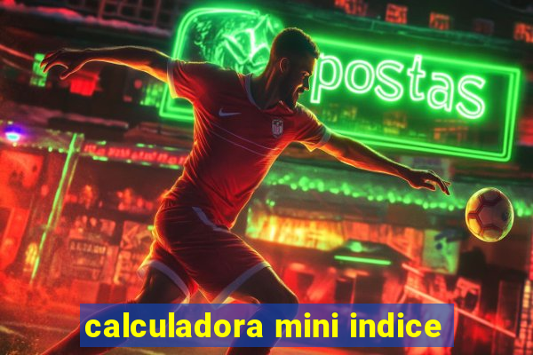 calculadora mini indice