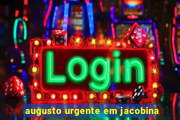 augusto urgente em jacobina