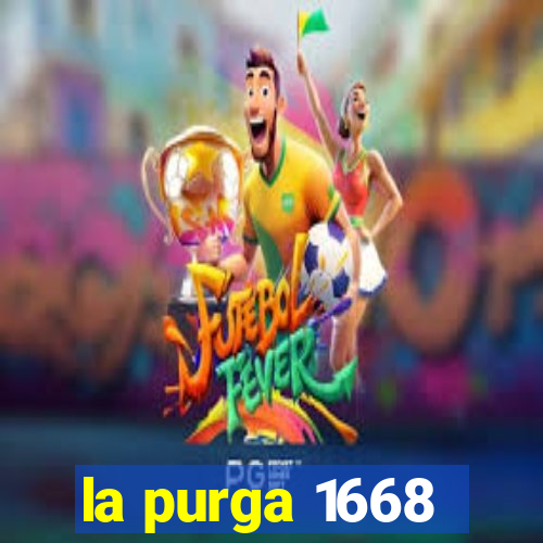 la purga 1668