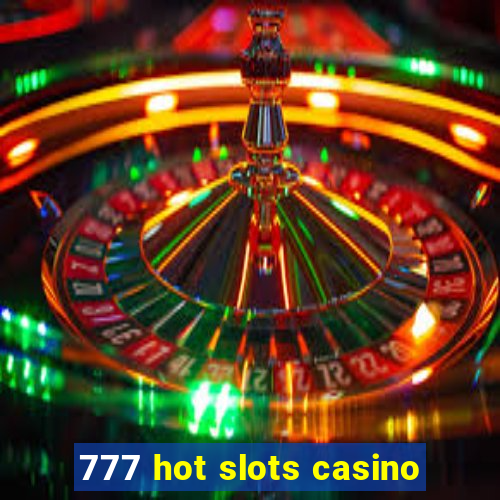 777 hot slots casino