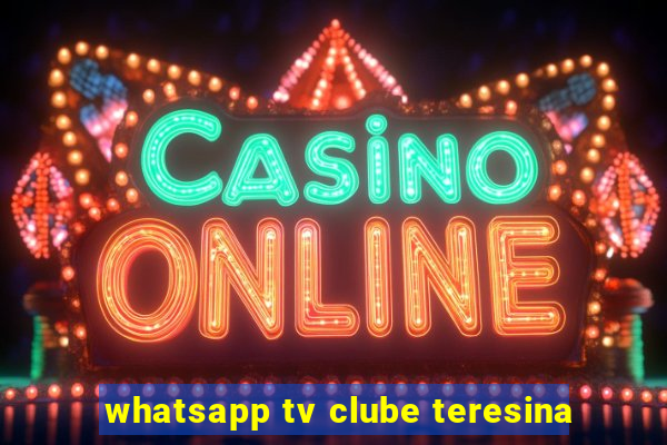 whatsapp tv clube teresina