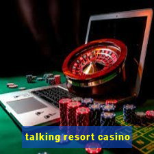 talking resort casino