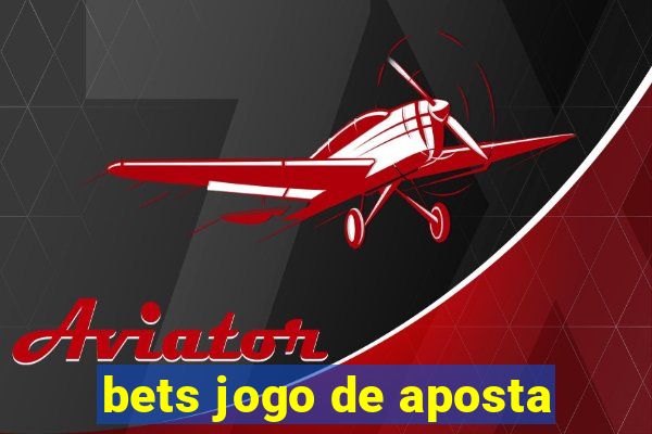 bets jogo de aposta