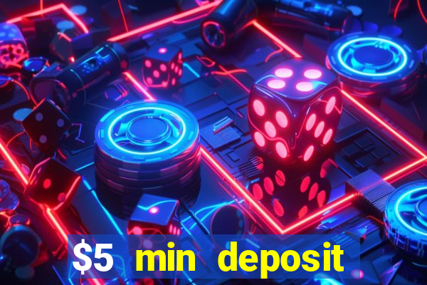 $5 min deposit online casino