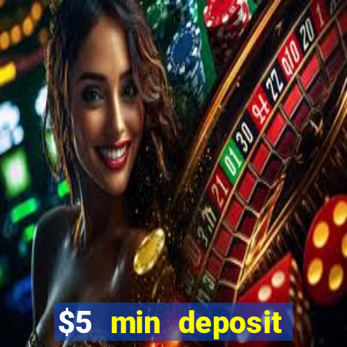 $5 min deposit online casino