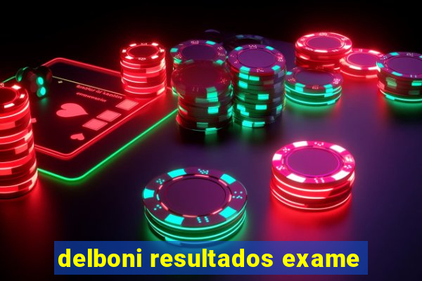 delboni resultados exame