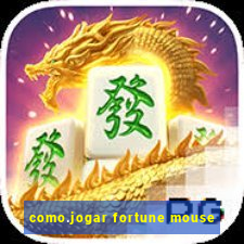 como.jogar fortune mouse