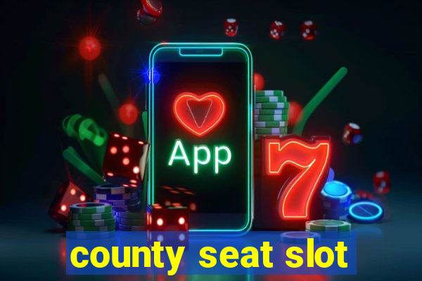 county seat slot