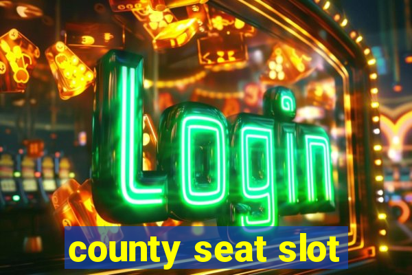 county seat slot