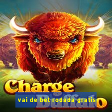 vai de bet rodada gratis