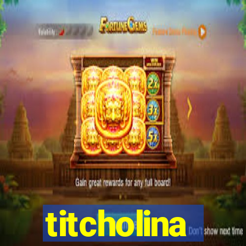 titcholina