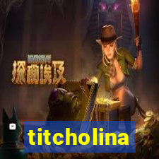 titcholina