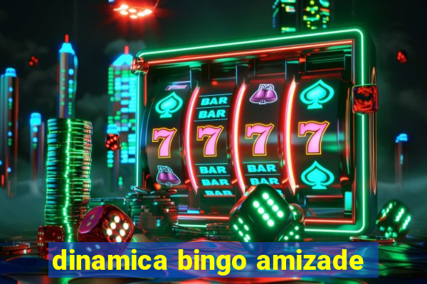 dinamica bingo amizade