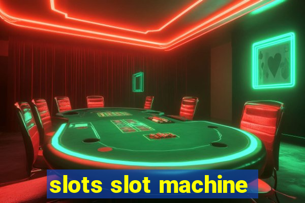 slots slot machine