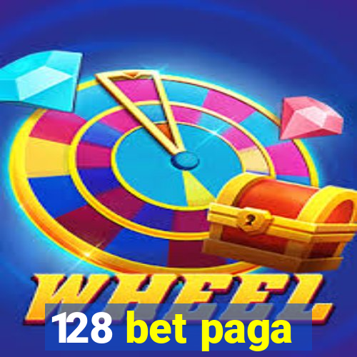 128 bet paga