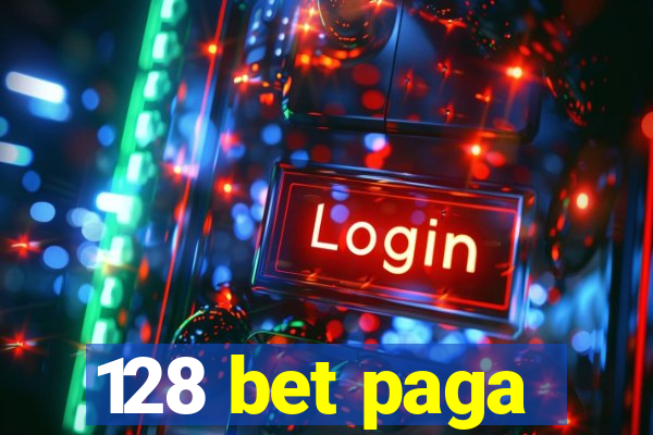 128 bet paga