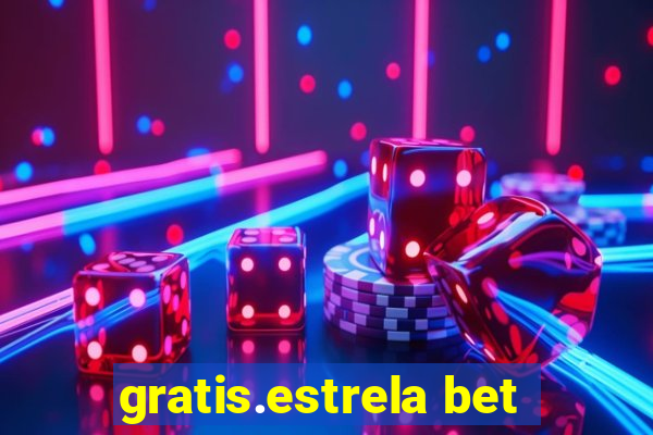 gratis.estrela bet