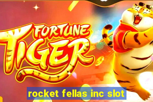 rocket fellas inc slot